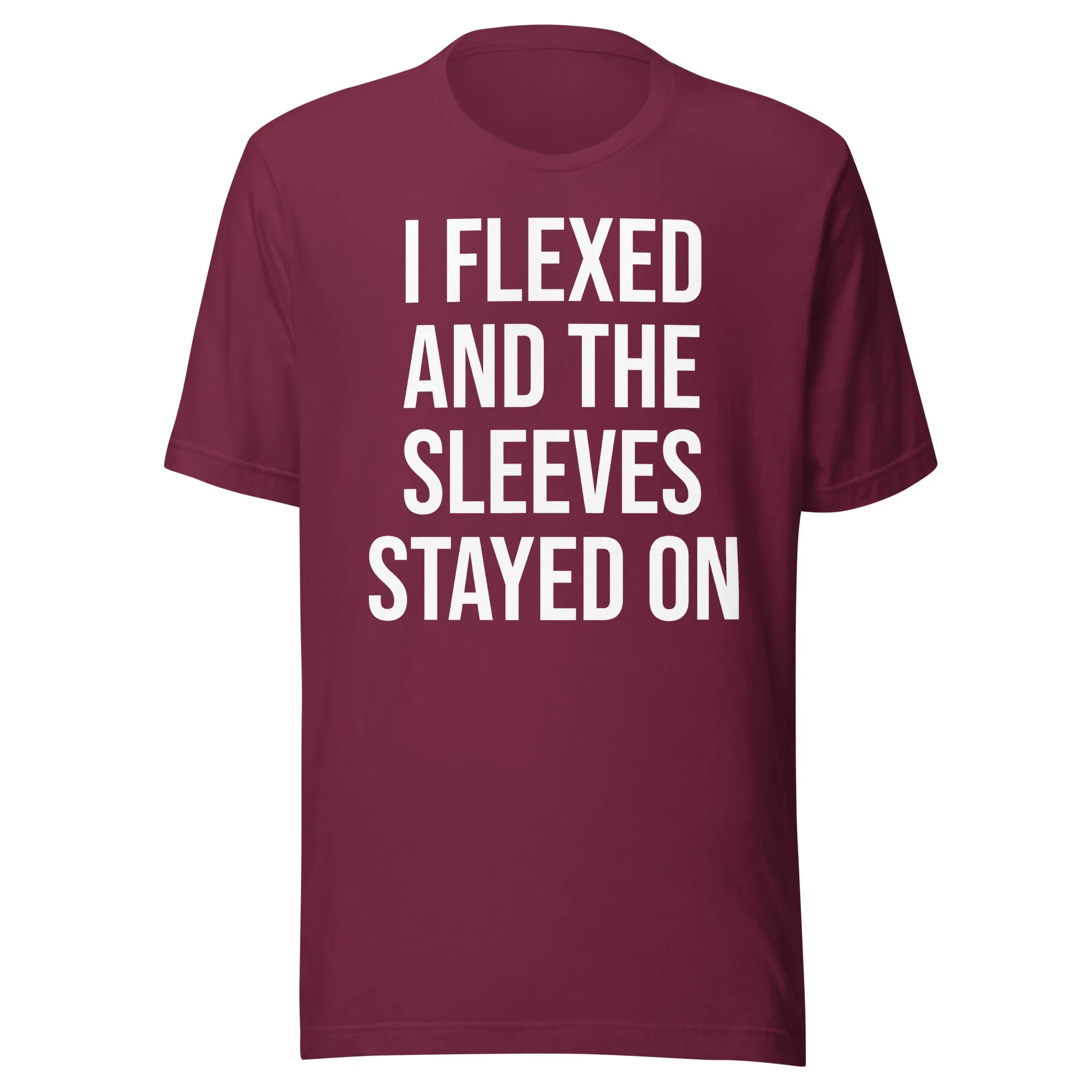 I Flexed And The Sleeves Stayed On Shirt